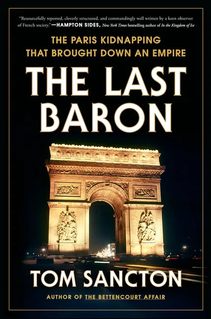 The Last Baron: The Paris Kidnapping That Brought Down an Empire - Hardcover