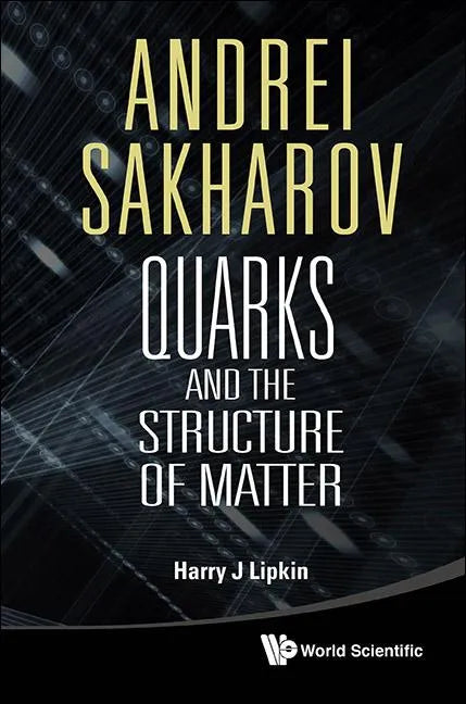 Andrei Sakharov: Quarks and the Structure of Matter - Paperback