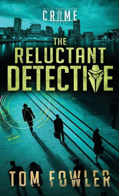 The Reluctant Detective: A C.T. Ferguson Crime Novel - Hardcover