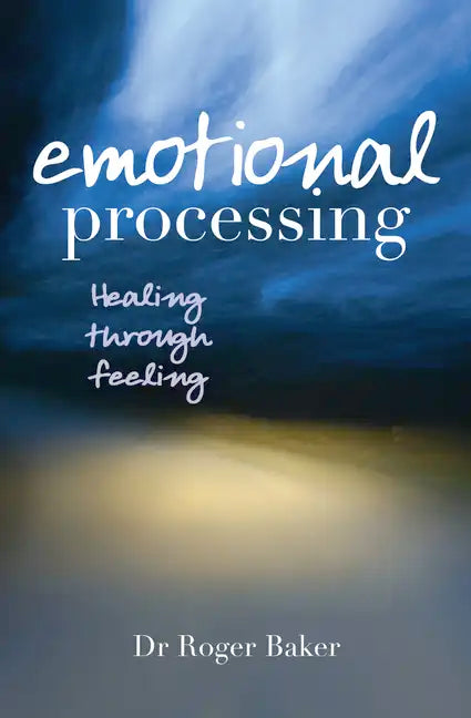 Emotional Processing: Healing Through Feeling - Paperback