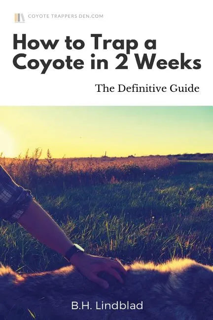 How To Trap a Coyote in 2 Weeks: The Definitive Guide - Paperback