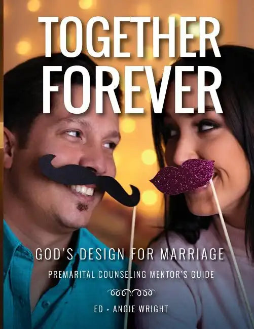 Together Forever God's Design for Marriage: Premarital Counseling Mentor's Guide - Paperback