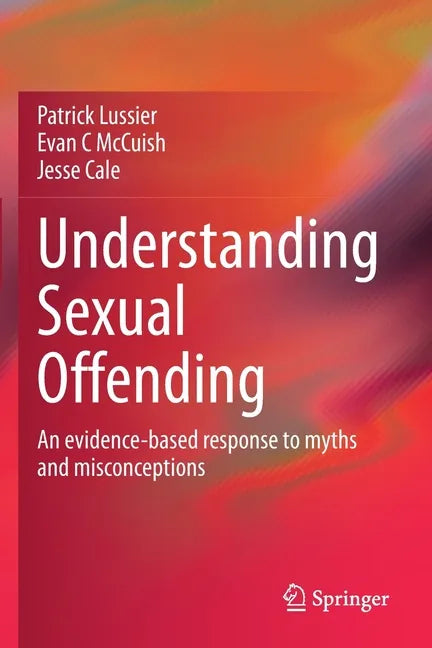 Understanding Sexual Offending: An Evidence-Based Response to Myths and Misconceptions - Paperback