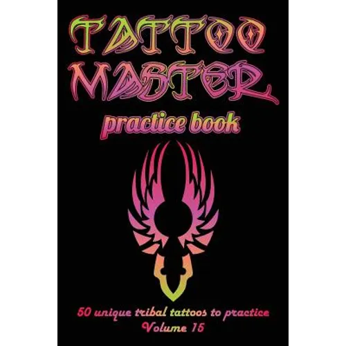 Tattoo Master Practice Book - 50 Unique Tribal Tattoos to Practice: 6 X 9(15.24 X 22.86 CM) Size Cream Pages with 3 Dots Per Inch to Practice with Rea - Paperback
