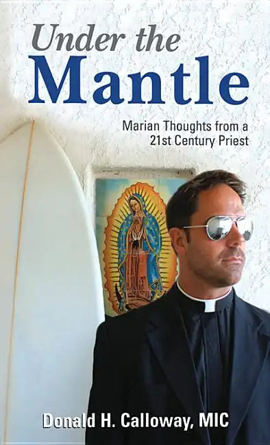 Under the Mantle: Marians Thoughts from a 21st Century Priest - Paperback