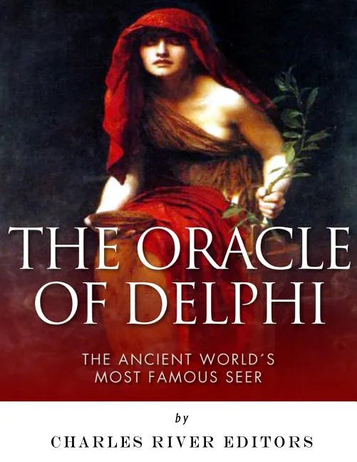 The Oracle of Delphi: The Ancient World's Most Famous Seer - Paperback