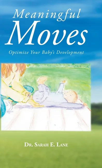 Meaningful Moves: Optimize Your Baby's Development - Hardcover