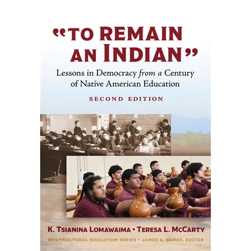 To Remain an Indian: Lessons in Democracy from a Century of Native American Education - Paperback