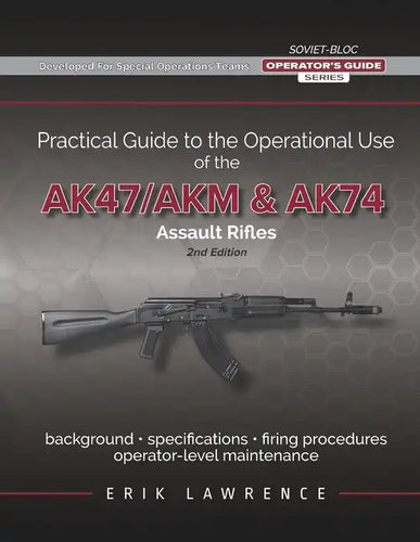 Practical Guide to the Operational Use of the AK-47/AK74 Rifle - Paperback