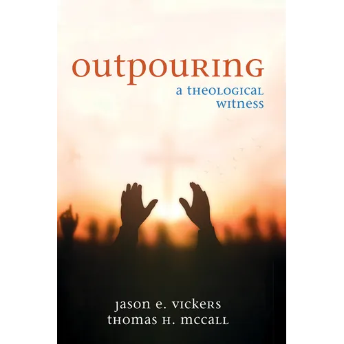 Outpouring: A Theological Witness - Hardcover