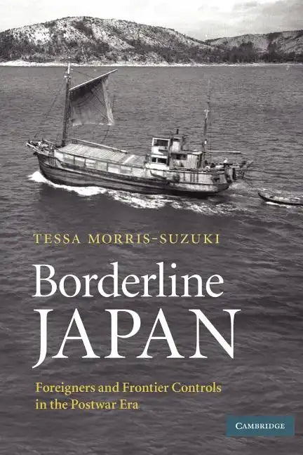 Borderline Japan: Foreigners and Frontier Controls in the Postwar Era - Paperback
