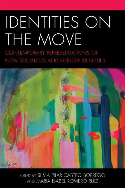 Identities on the Move: Contemporary Representations of New Sexualities and Gender Identities - Paperback