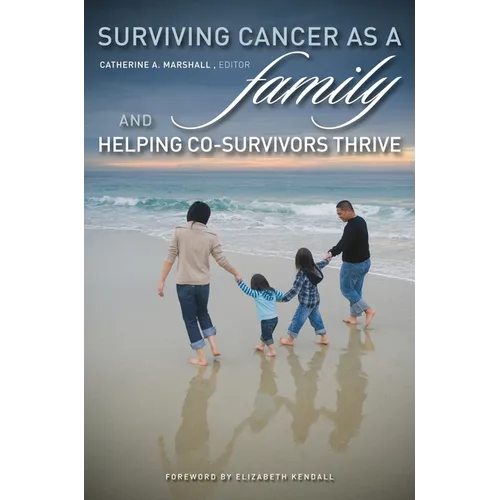 Surviving Cancer as a Family and Helping Co-Survivors Thrive - Hardcover