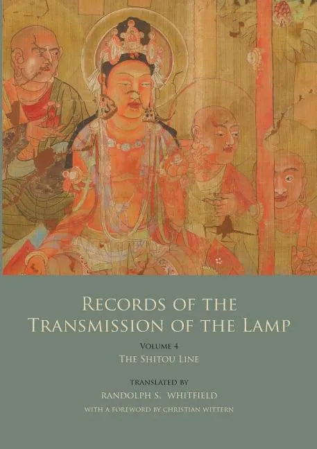 Records of the Transmission of the Lamp (Jingde Chuandeng Lu): Vol. 4 (Books 14-17) - The Shitou Line - Paperback