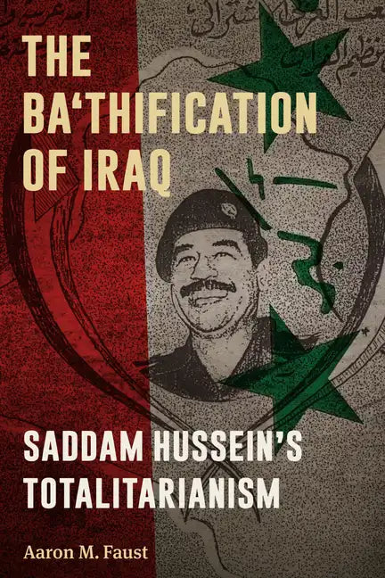 The Ba'thification of Iraq: Saddam Hussein's Totalitarianism - Paperback