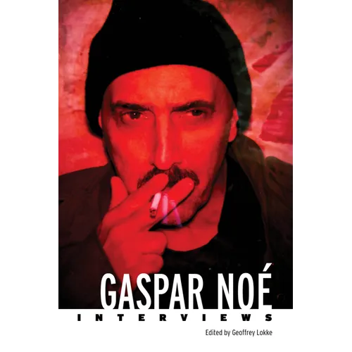 Gaspar Noé: Interviews - Paperback