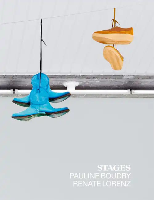 Pauline Boudry & Renate Lorenz: Stages - Hardcover