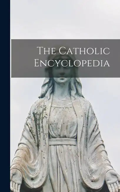 The Catholic Encyclopedia - Hardcover
