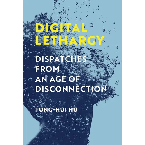 Digital Lethargy: Dispatches from an Age of Disconnection - Paperback