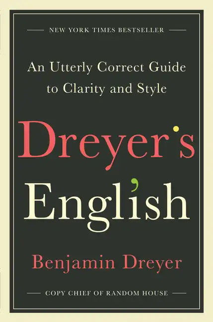Dreyer's English: An Utterly Correct Guide to Clarity and Style - Hardcover