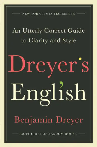 Dreyer's English: An Utterly Correct Guide to Clarity and Style - Hardcover