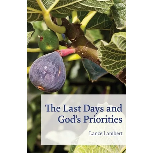 The Last Days and God's Priorities - Paperback