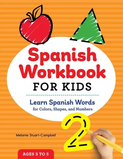 Spanish Workbook for Kids: Learn Spanish Words for Colors, Shapes, and Numbers - Paperback