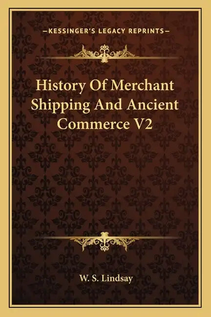 History Of Merchant Shipping And Ancient Commerce V2 - Paperback