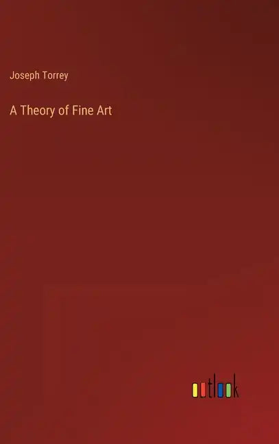 A Theory of Fine Art - Hardcover