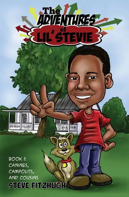 The Adventures of Lil' Stevie Book 1: Canines, Campouts, and Cousins - Paperback