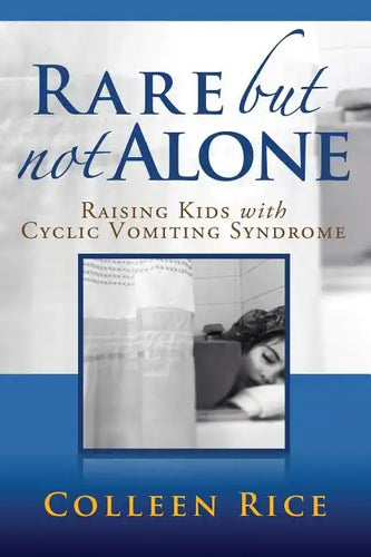 Rare But Not Alone: Raising Kids with Cyclic Vomiting Syndrome - Paperback