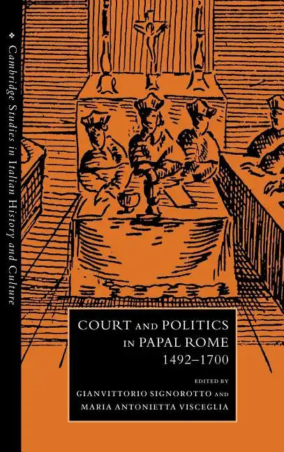 Court and Politics in Papal Rome, 1492 1700 - Hardcover