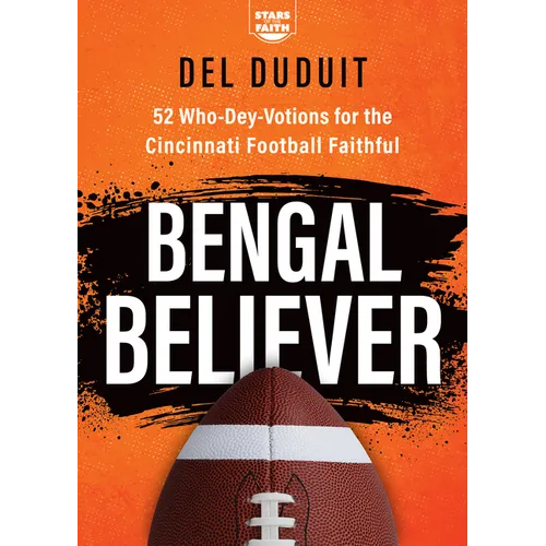 Bengal Believer: 52 Who-Dey-Votions for the Cincinnati Football Faithful - Paperback