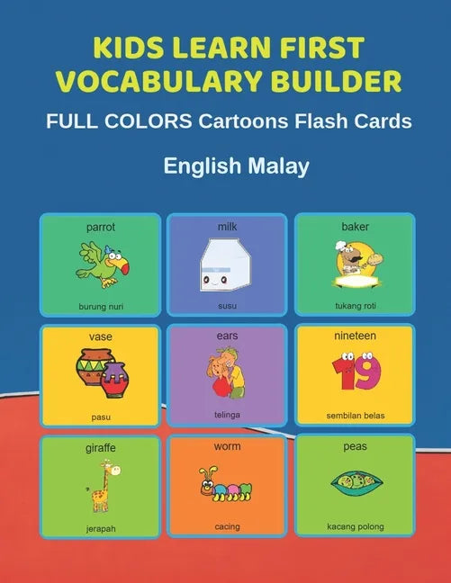 Kids Learn First Vocabulary Builder FULL COLORS Cartoons Flash Cards English Malay: Easy Babies Basic frequency sight words dictionary COLORFUL pictur - Paperback