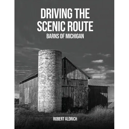 Driving the Scenic Route: Barns of Michigan - Paperback