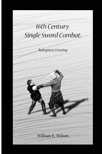 16th Century Single Sword Combat: Bolognese Fencing - Paperback