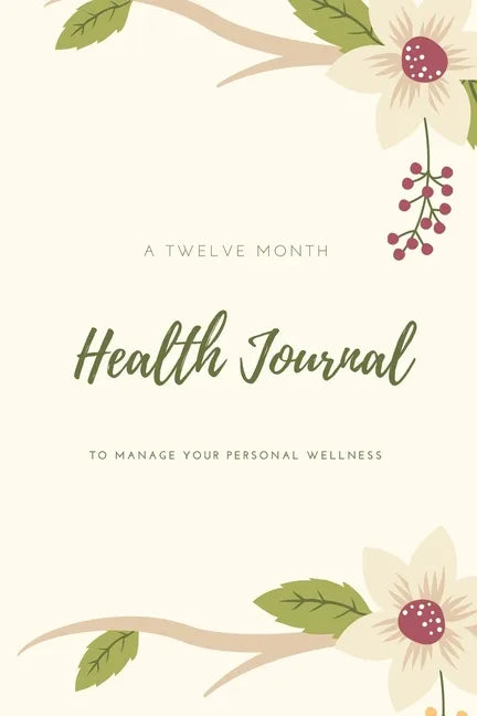 Health Journal: Daily Record & Track Medical, Dental, Food, Exercise, Weight, Mental, Fitness, Mood, Diet Log Book, Every Day Life, Tr - Paperback
