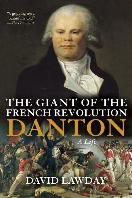 The Giant of the French Revolution: Danton, a Life - Paperback