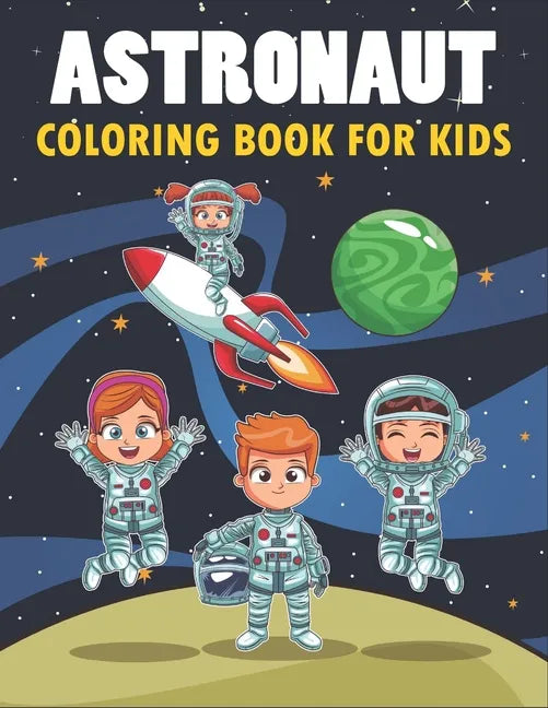 Astronaut Coloring Book For Kids: 50 Astronaut Coloring Pages For Children and Teens - Paperback