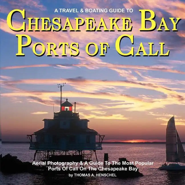 Chesapeake Bay Ports Of Call: A Boating & TravelGuide To Chesapeake Bay's Ports of Call - Paperback