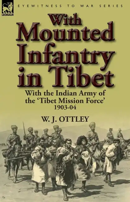 With Mounted Infantry in Tibet: With the Indian Army of the 'Tibet Mission Force' 1903-04 - Paperback