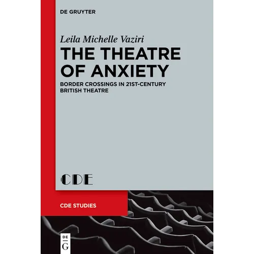 The Theatre of Anxiety: Border Crossings in 21st-Century British Theatre - Hardcover