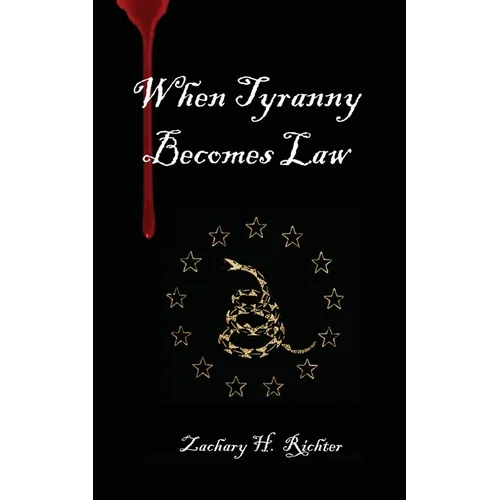 When Tyranny Becomes Law - Paperback