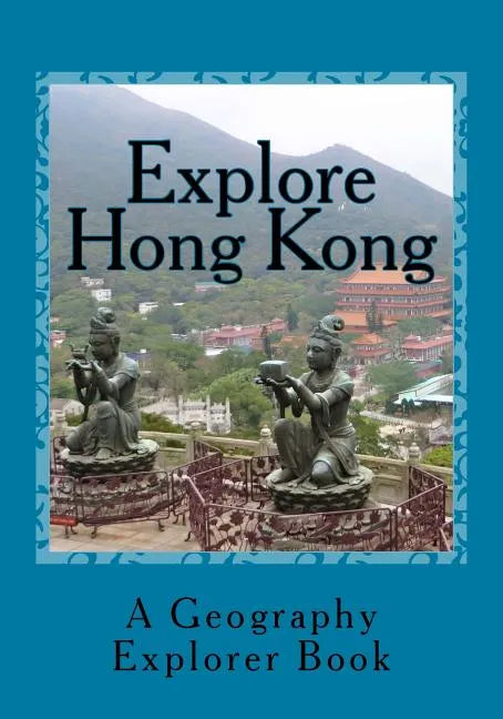 Explore Hong Kong: A Geography Explorer Book - Paperback