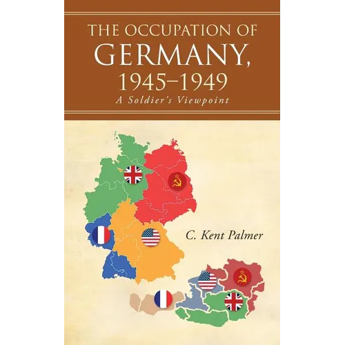 The Occupation of Germany, 1945-1949: A Soldier's Viewpoint - Paperback