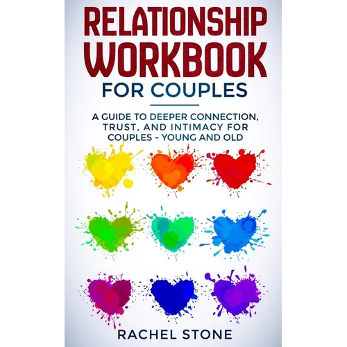 Relationship Workbook for Couples: A Guide to Deeper Connection, Trust, and Intimacy for Couples - Young and Old - Paperback