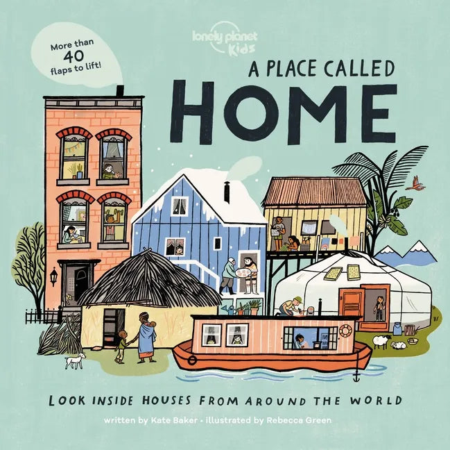 Lonely Planet Kids a Place Called Home 1: Look Inside Houses Around the World - Hardcover