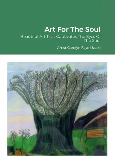Art For The Soul: Beautiful Art That Captivates The Eyes Of The Soul - Paperback
