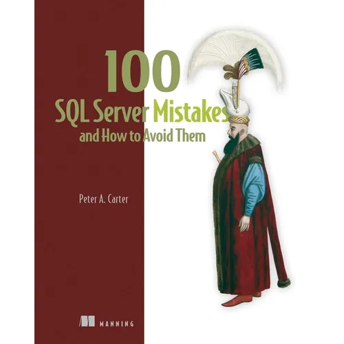 100 SQL Server Mistakes and How to Avoid Them - Paperback