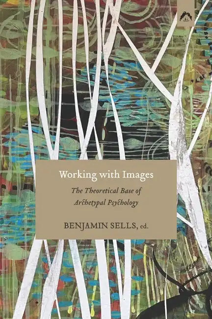 Working with Images: The Theoretical Base of Archetypal Psychology - Paperback
